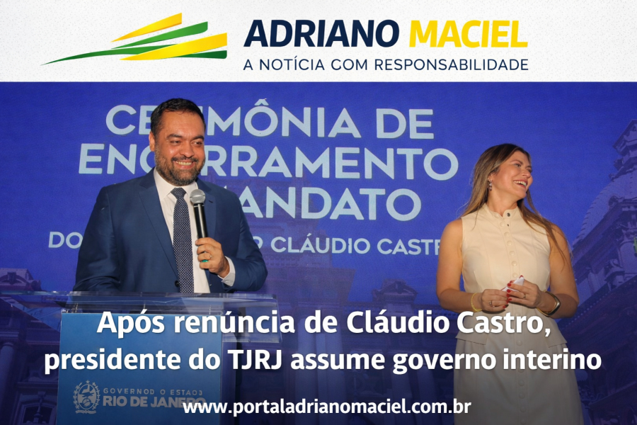 Após renúncia de Cláudio Castro, presidente do TJRJ assume governo interino.