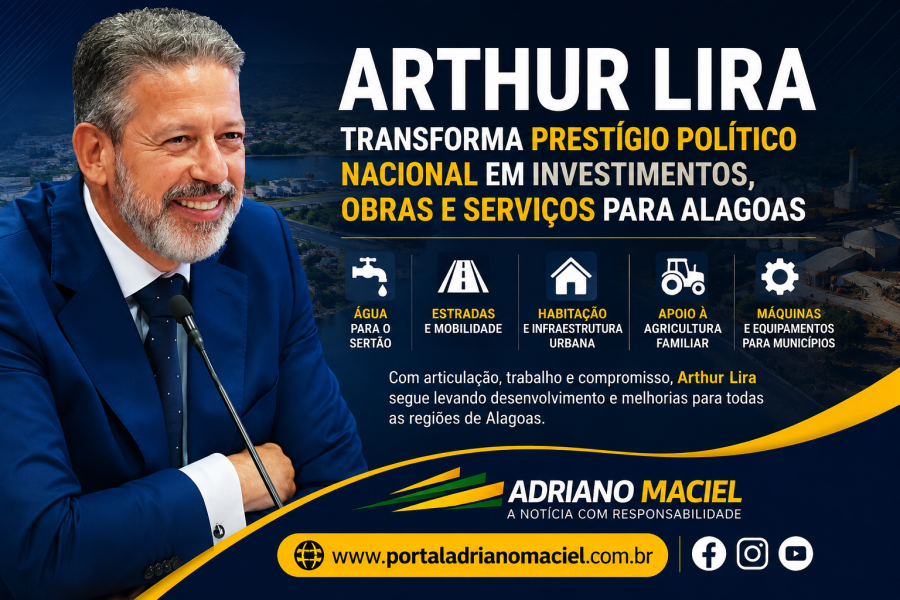Arthur Lira transforma projeção política nacional em investimentos, obras e ações para Alagoas