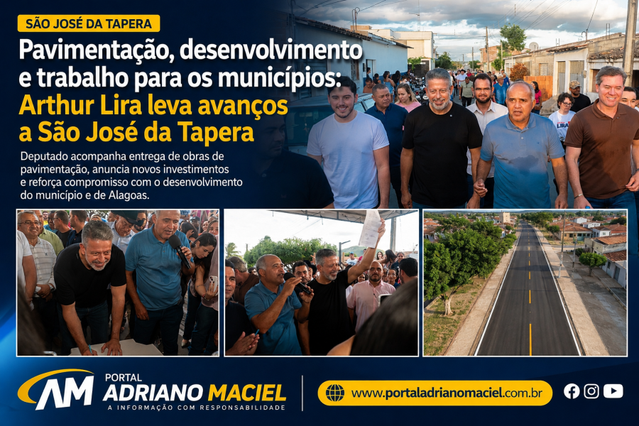 Pavimentação e novos investimentos reforçam desenvolvimento de São José da Tapera com apoio de Arthur Lira