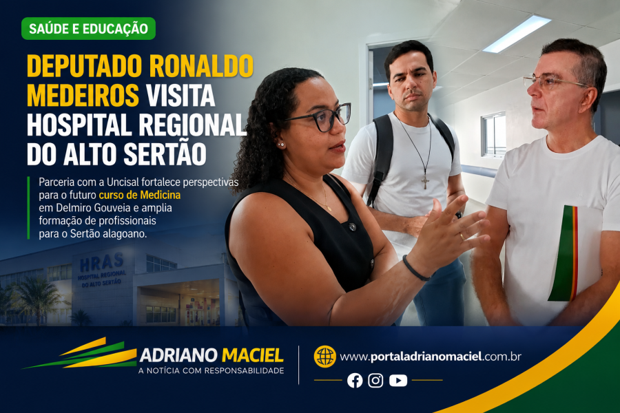 Deputado Ronaldo Medeiros visita Hospital Regional do Alto Sertão e destaca importância da unidade para curso de Medicina da Uncisal em Delmiro Gouveia