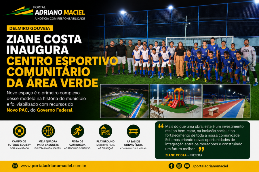 Ziane Costa inaugura Centro Esportivo Comunitário da Área Verde, o primeiro do município