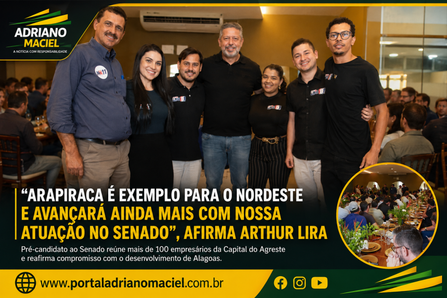 Arthur Lira reúne empresários em Arapiraca e destaca compromisso com o desenvolvimento do Agreste