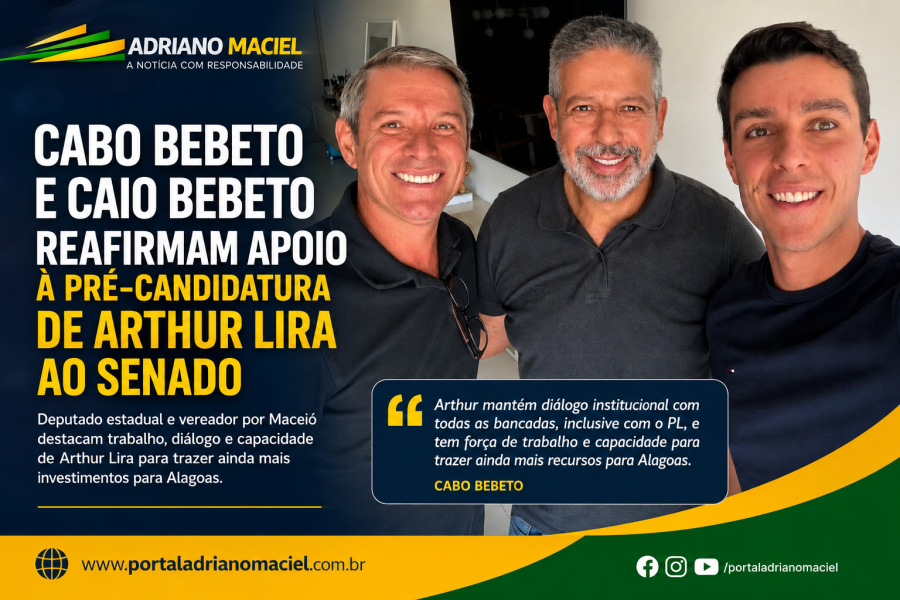 Cabo Bebeto e Caio Bebeto reafirmam apoio à pré-candidatura de Arthur Lira ao Senado