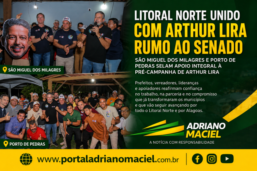 São Miguel dos Milagres e Porto de Pedras reforçam apoio à pré-candidatura de Arthur Lira ao Senado