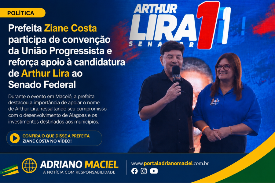 Prefeita Ziane Costa participa de convenção da Federação União Progressista e reforça apoio à candidatura de Arthur Lira ao Senado