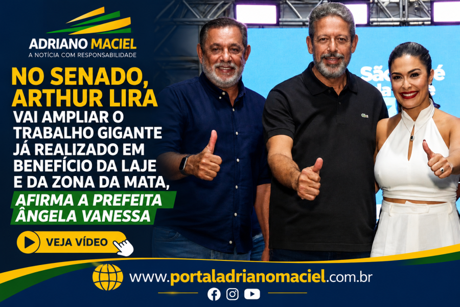 No Senado, Arthur Lira vai ampliar trabalho já realizado em benefício de São José da Laje e da Zona da Mata, afirma prefeita Ângela Vanessa
