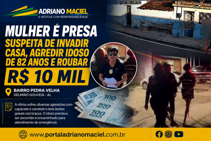 Mulher é presa suspeita de invadir casa, agredir idoso de 82 anos e roubar R$ 10 mil na Pedra Velha em Delmiro Gouveia