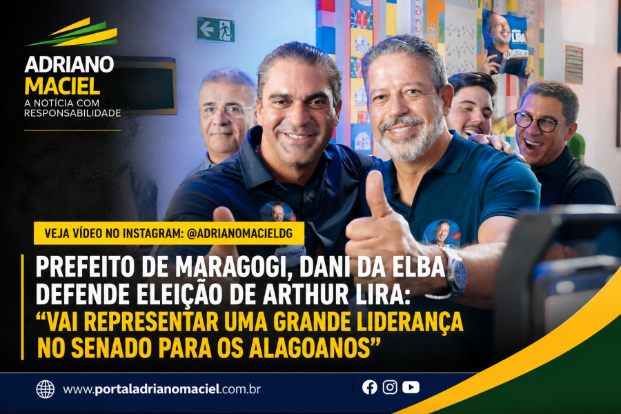 Prefeito de Maragogi, Dani da Elba reforça apoio a Arthur Lira ao Senado: “Vai representar uma grande liderança para Alagoas”