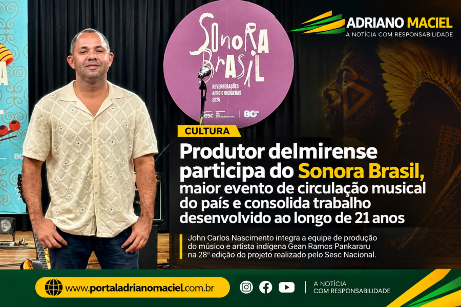 Produtor delmirense participa do Sonora Brasil e consolida 21 anos de trajetória cultural