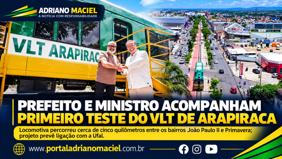 Prefeito e ministro acompanham primeiro teste do VLT de Arapiraca