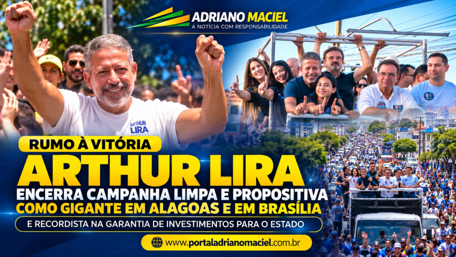 Rumo ao Senado: Arthur Lira encerra campanha após percorrer os 102 municípios de Alagoas