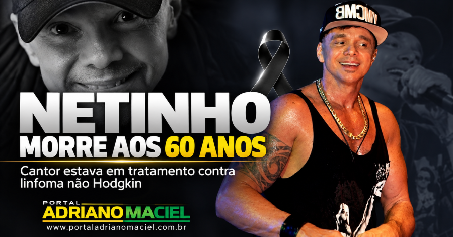Cantor Netinho morre aos 60 anos em Salvador após lutar contra linfoma não Hodgkin